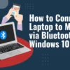 How To Connect Laptop To Mobile Via Bluetooth In Windows 10 featured