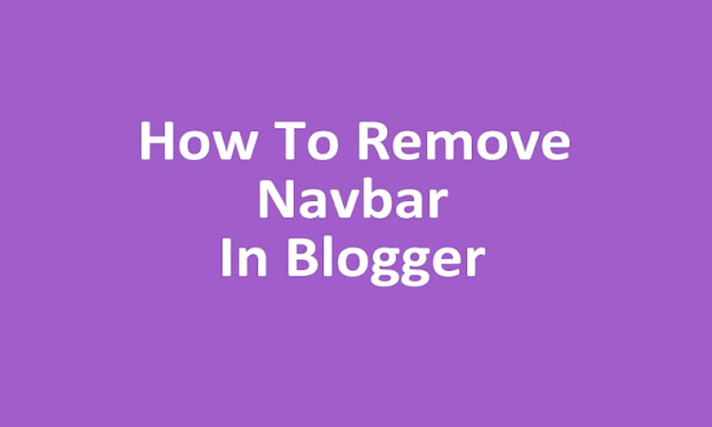 How To Remove Or Hide Navbar In Blogger