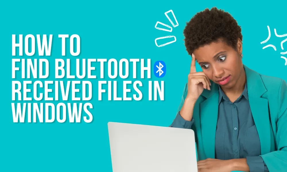 how to find bluetooth received files in windows