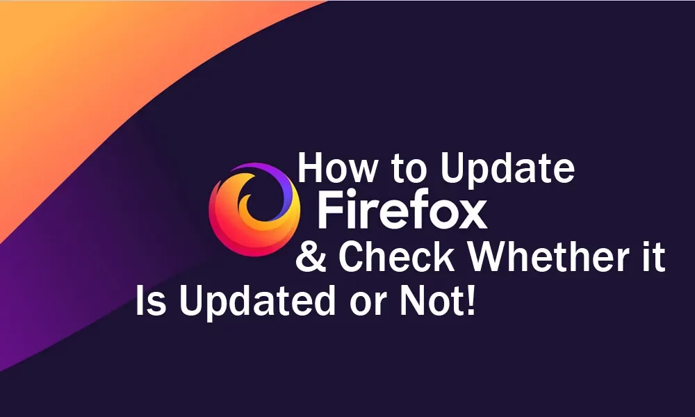 how to update mozilla firefox and check latest version
