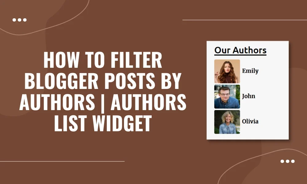 How To Filter Blogger Posts By Authors | List of Authors Widget