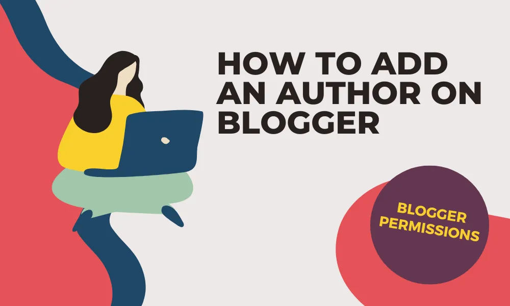 How to add an author on Blogger | Author Permissions