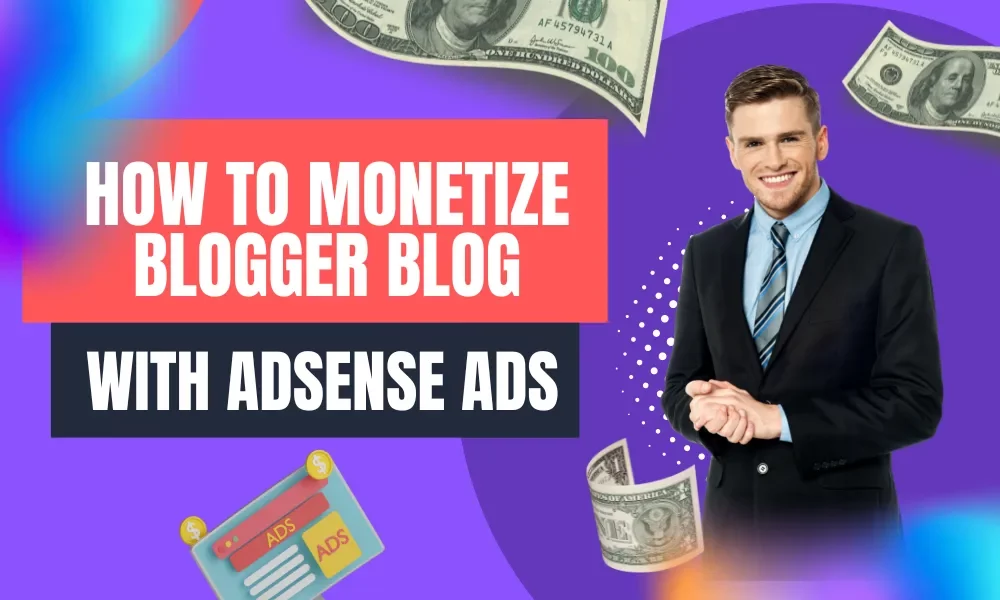 Monetize Blogger Blog with Google AdSense [2023] | Show Ads
