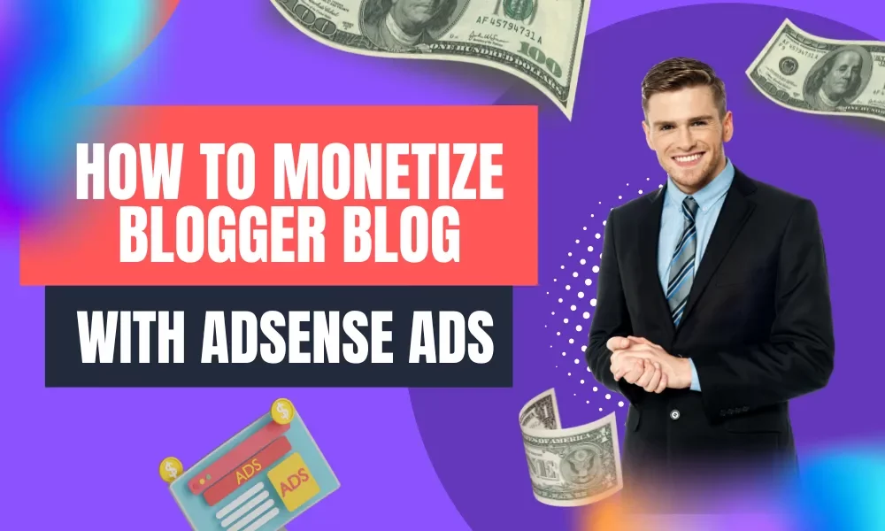 Monetize Blogger Blog with Google AdSense [2024] | Show Ads