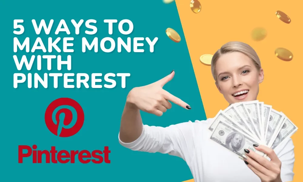 5 Simplest Ways to Make Money With Pinterest | Earn Online