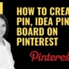 How to Create a Pin, Idea Pin, & Board on Pinterest