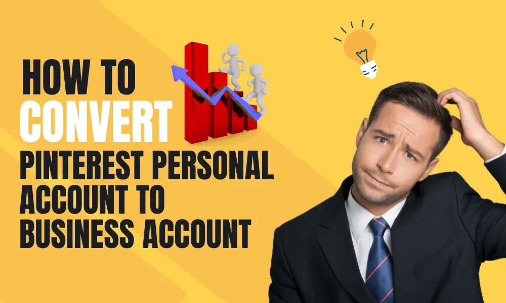 How to Convert Pinterest Personal Account to Business Account