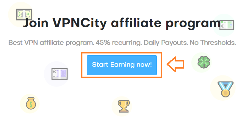 Go To VPNCity Affiliate Page. Click on the Start Earning now! button.