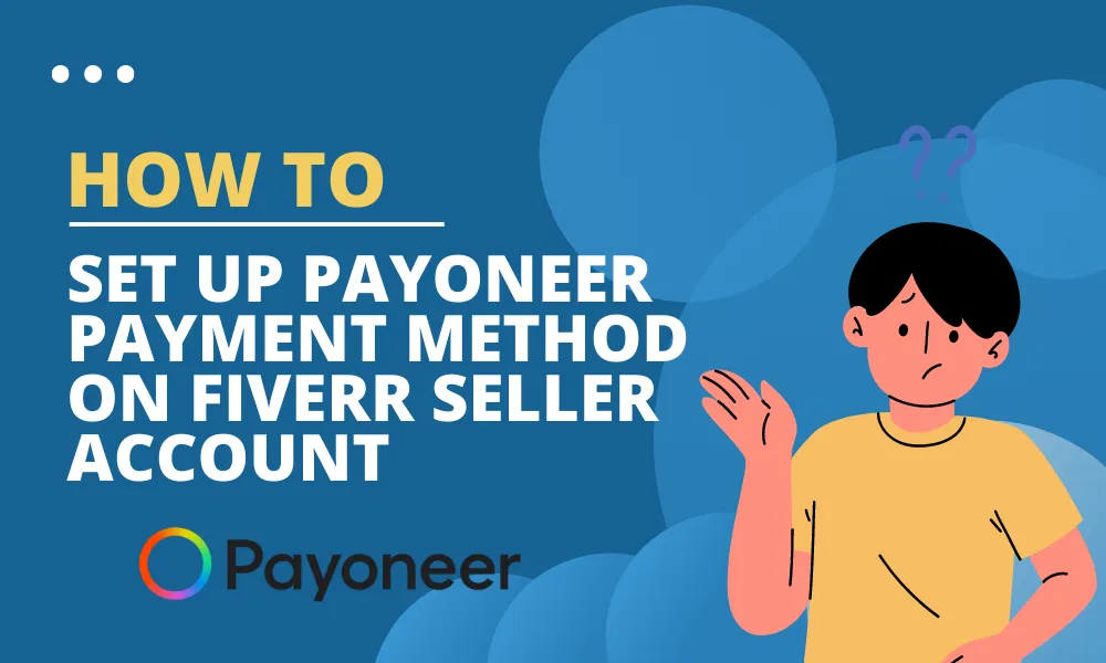 How to Set Up Payoneer Payment Method on Fiverr Account