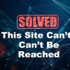 How To Fix, “This Site Can’t Be Reached” Error