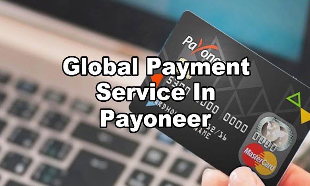 How To Receive Money Via Payoneer Global Payment Service