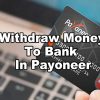 How To Withdraw Money In Payoneer To Local Bank Account