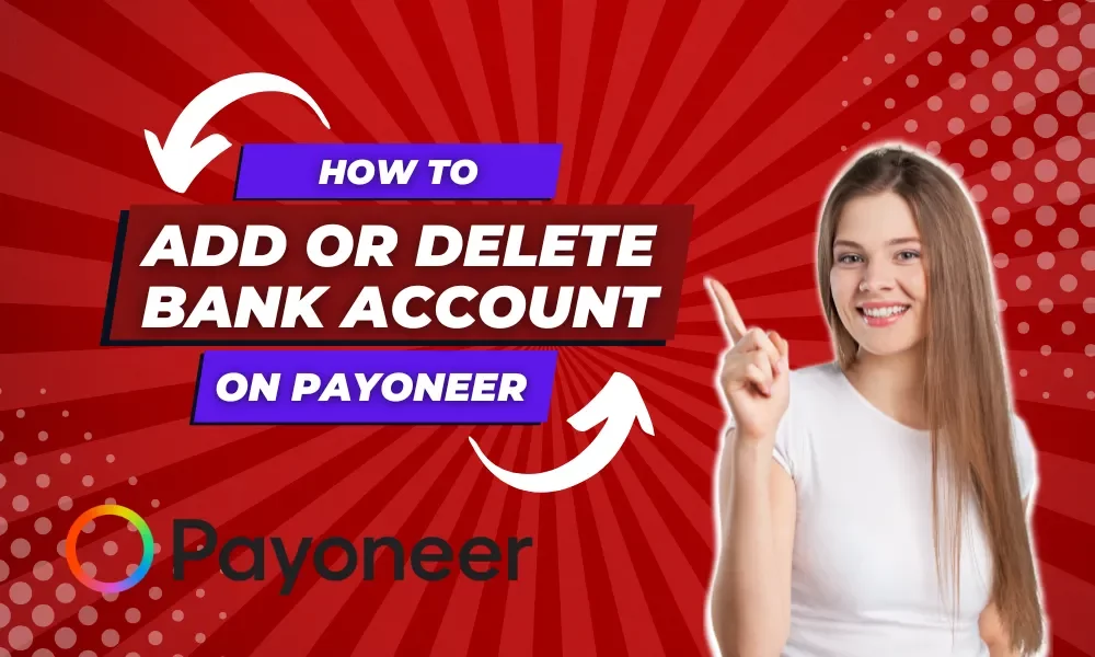 how to add or delete a bank account on Payoneer