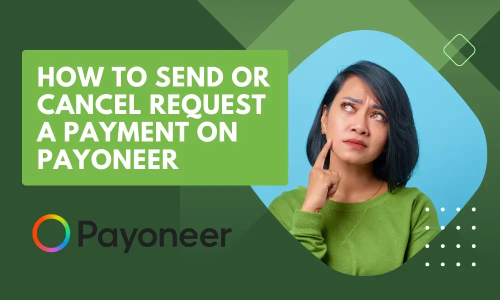 How to Send or Cancel Request a Payment on Payoneer