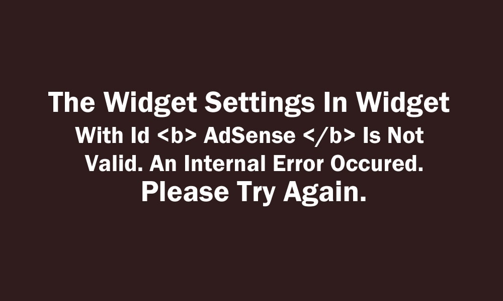 Solved: The Widget Settings in Widget With Id AdSense is Not Valid | Blogger