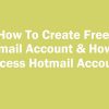 How To Create Free Hotmail Account