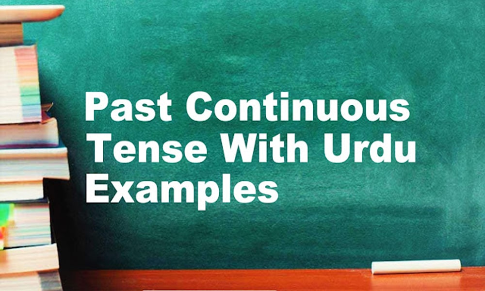 Past Continuous Tense With Urdu/English Examples