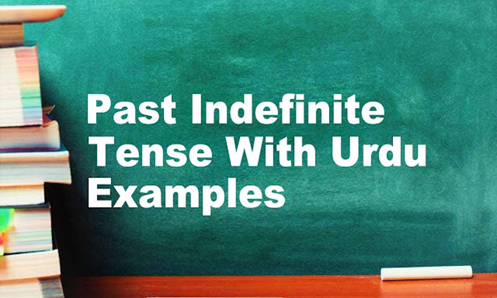 Past Indefinite Tense With Urdu/English Examples, Formula & Structure