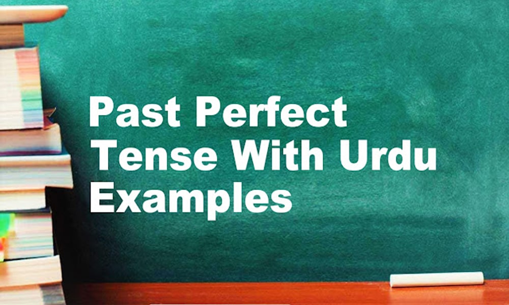 Past Perfect Tense With Urdu English Examples