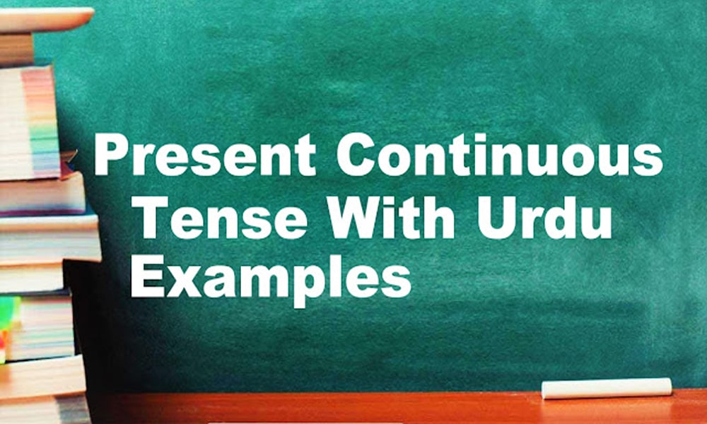 Present Continuous Tense With Urdu/English Examples