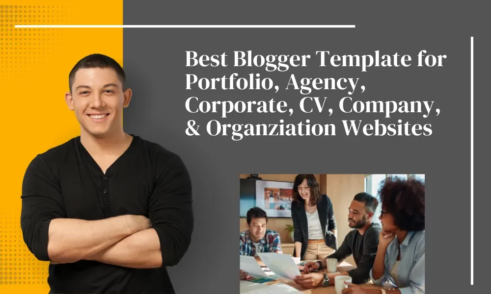 Best Blogger Templates [2023] for Portfolio, Agency, Organization, CV, Company
