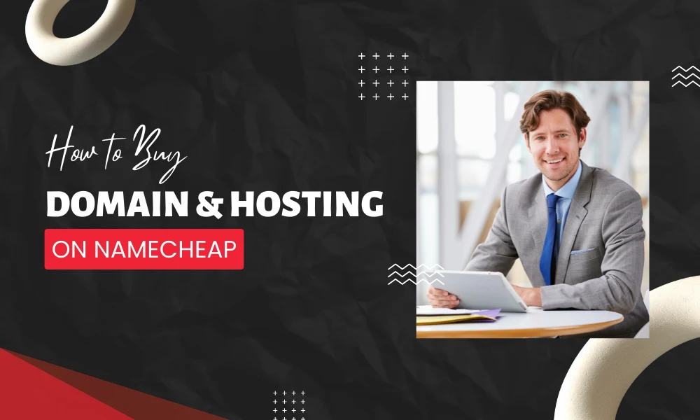 How To Buy a Domain & Web Hosting on Namecheap