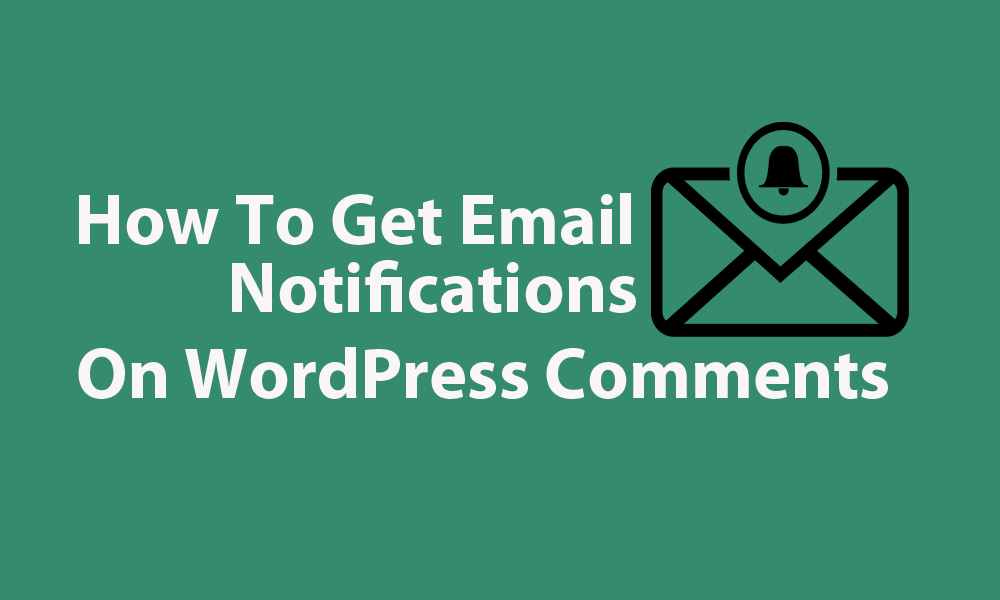How To Get Email Notification On WordPress Comments 0