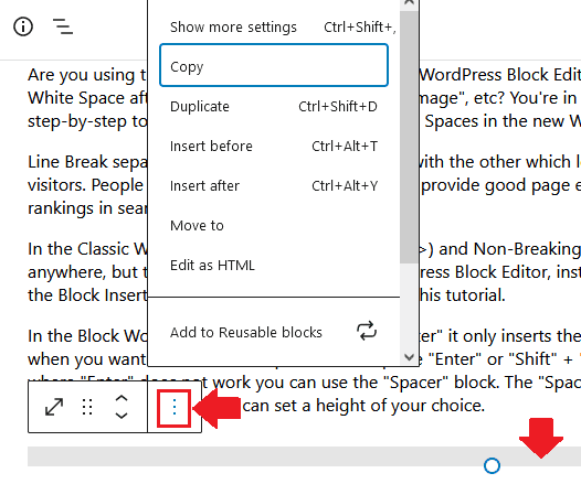 You can Copy and Duplicate the "Spacer" as well. Select the Spacer and click the "Options" icon. You can Copy and Duplicate the "Spacer" as well. Select the Spacer and click the "Options" icon.
