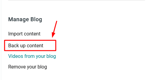 Scroll down to "Manage Blog" section and click the "Back up content".