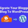 How To Migrate Your Blogger Blog To WordPress 0