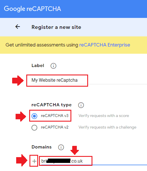 In the "Label" enter some random name, it could be your website name. In "reCAPTCHA type" choose reCAPTCHA v3. In the "Domains" enter your domain name without "https://www" like "example.com".