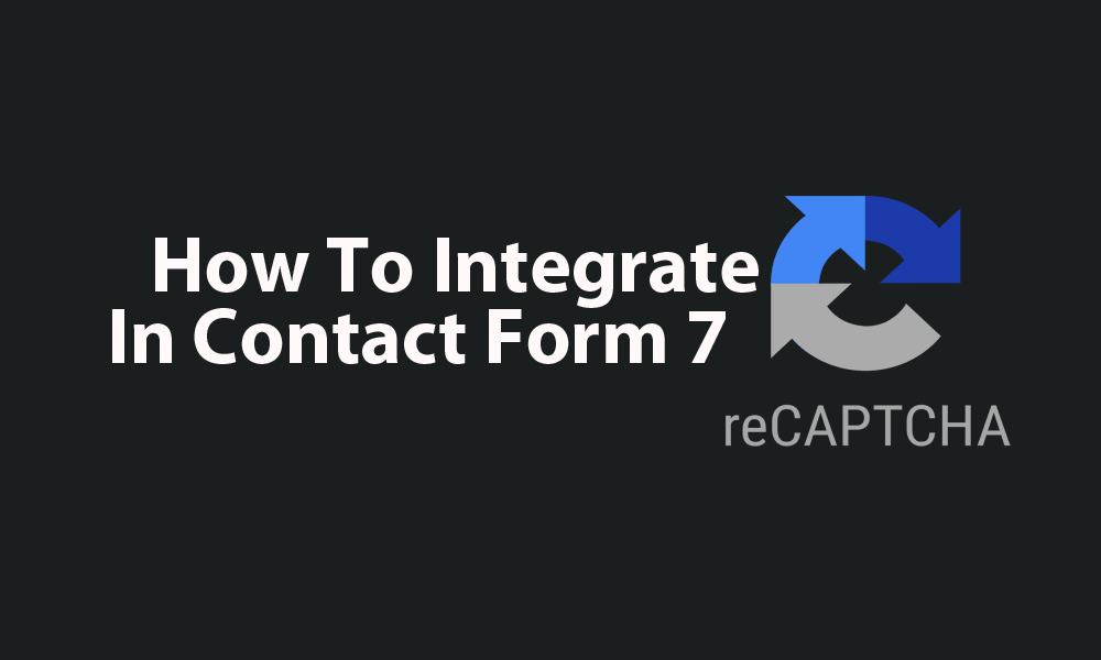 Integrate reCAPTCHA In Contact Form 7 featured image
