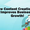 How Content Creation Improves Business Growth