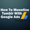 How To Monetize Tumblr Blog With Google Ads Featured