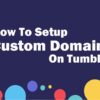 How To Setup Custom Domain On Tumblr featured