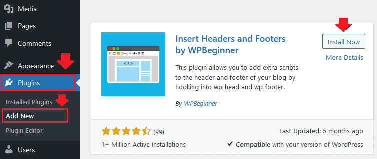 Go to Plugins, and click on the Add New. In the plugin's Search Bar type "Insert Headers and Footers". It will display the plugin in the search results. Click on the Install Now button and Activate it.