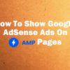 Google Ads Not Showing On AMP Pages