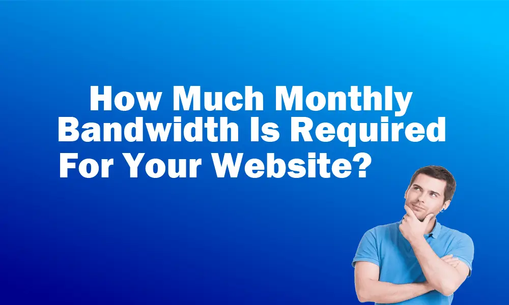 How Much Monthly Bandwidth Is Required For Website Visitors