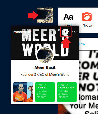 Open the Tumblr Settings Move your mouse pointer on your Profile Picture. A preview of your Tumblr profile will appear in a Preview Box.Click the "Settings" icon.