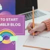 how to start a tumblr blog for beginners