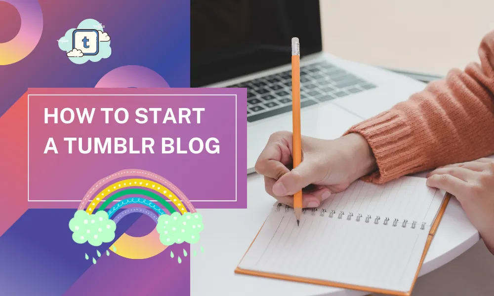 How To Start a Tumblr Blog [2024] | Beginners Guide