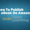 How To Publish eBook On Amazon Kindle Direct Publishing