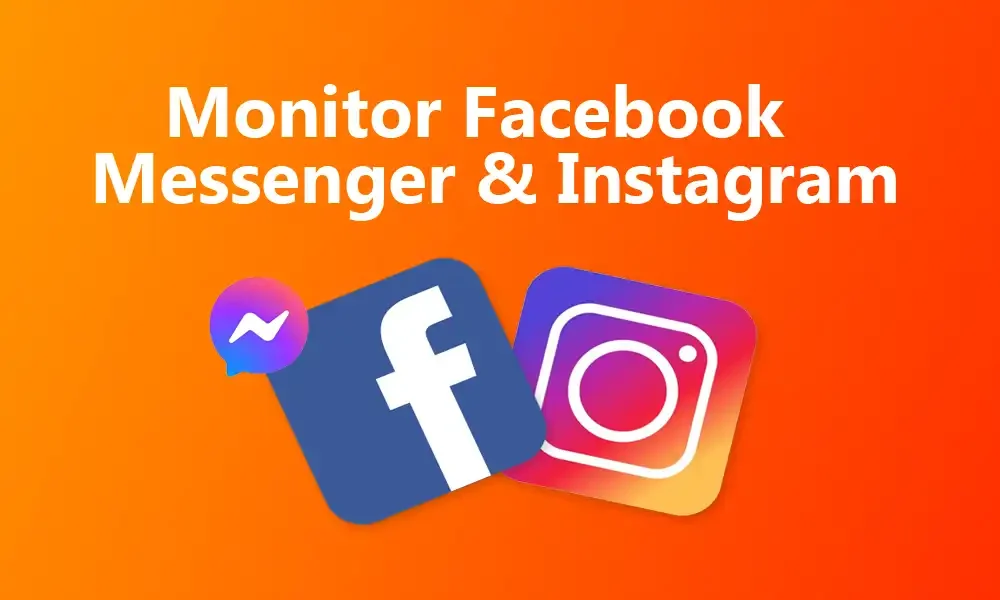 How To Monitor Facebook Messenger & Instagram With This Simple Hack