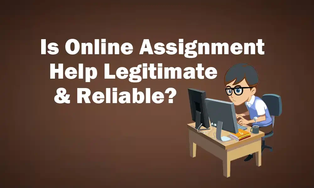 Is Online Assignment Help Legit and Reliable?