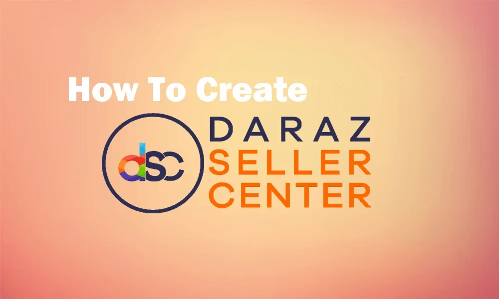 How To Create Daraz Seller Center Account | 4 Types