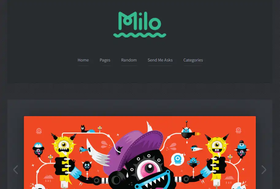 Milo is an awesome and feature-rich Tumblr theme with 2 skins (Asphalt & Clouds) and 7 pre-built color schemes.