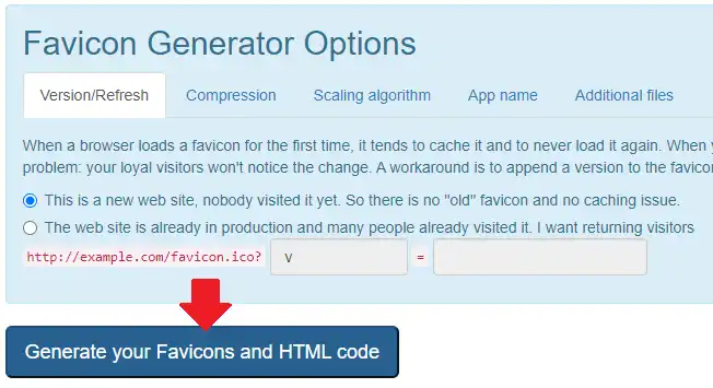 Click on the "Generate your Favicons and HTML code". It will automatically generate and install favicon to your website. Click on the "Generate your Favicons and HTML code". It will automatically generate and install favicon to your website.
