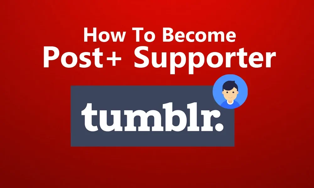 How To Become Post+ Supporter On Tumblr featured