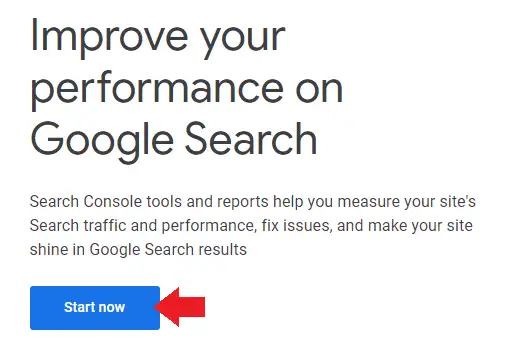 Go to Google Search Console Page. Click the Start now button.