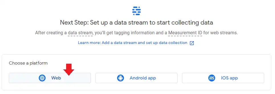 In Choose a platform click Web because you're linking your website with Google Analytics. 